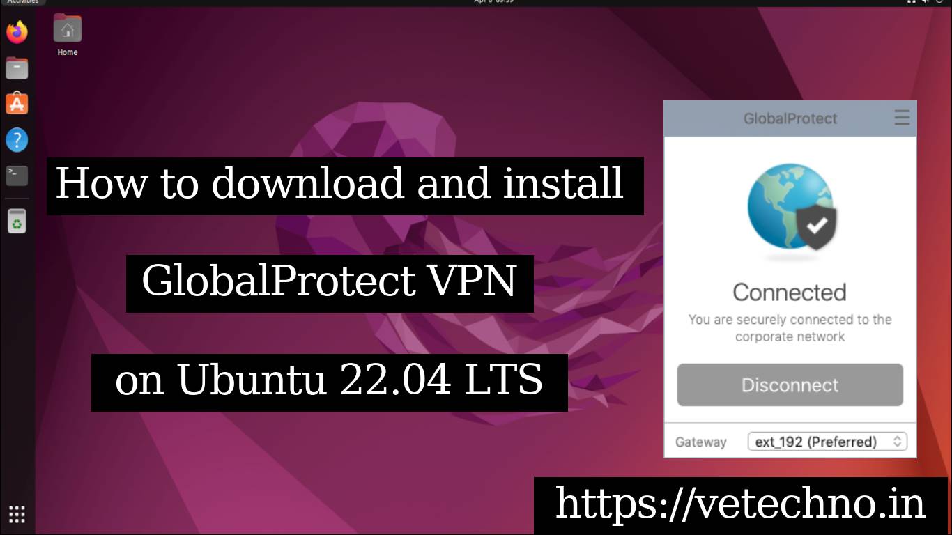 Download and install GlobalProtect VPN on Ubuntu 22.04 jammy jellyfish | vetechno