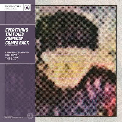 Everything That Dies Someday Comes Back Uniform And The Body Album