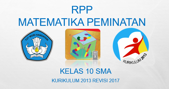 Rpp Matematika Peminatan Kelas 10 Sma Kurikulum 2013 Revisi 2017 K13 Zaman Now