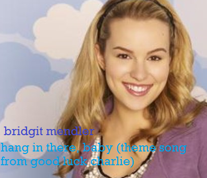 Bridgit Mendler Hang In There Baby Good Luck Charlie Theme Song