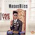 MUSIC: MOSES BLISS - ONE YES [@ITZ_MOSESBLISS]