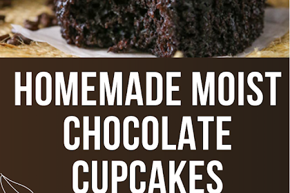 HOMEMADE MOIST CHOCOLATE CUPCAKES