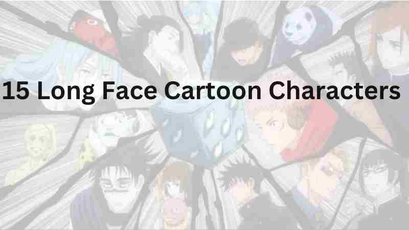 15 Long Face Cartoon Characters