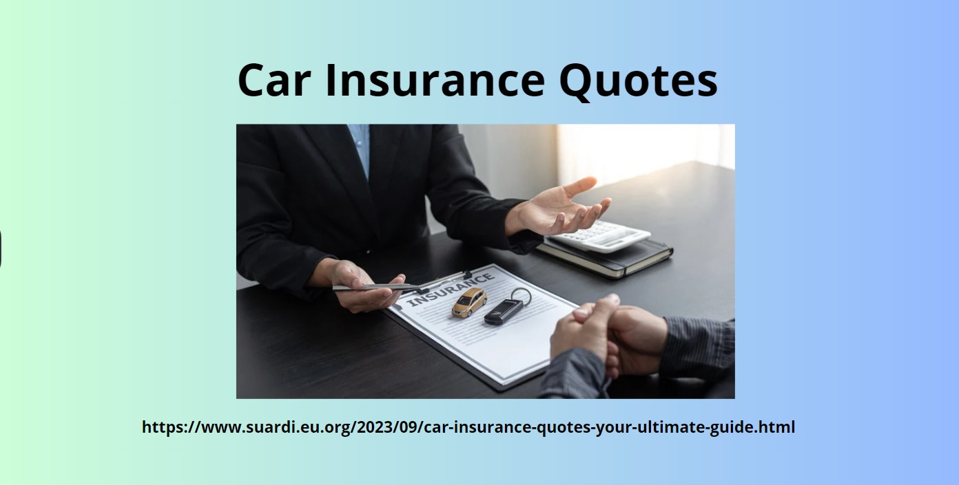 Car Insurance Quotes: Your Ultimate Guide