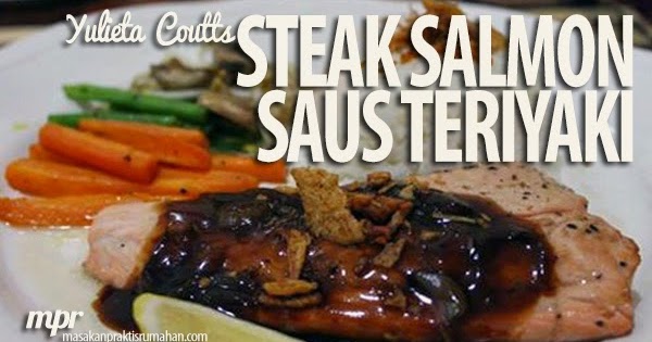 Steak Salmon dengan Saus Teriyaki Homemade  Resep Masakan 