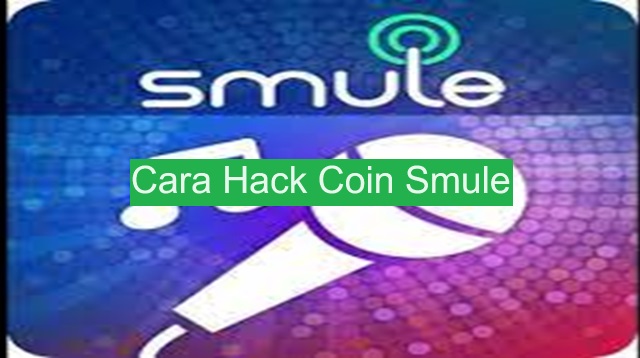 Cara Hack Coin Smule