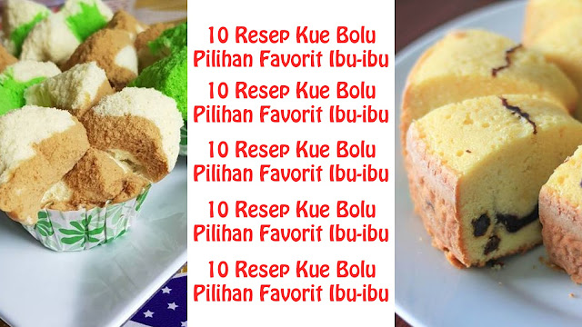 10 Resep Kue Bolu Pilihan Favorit Ibu-ibu