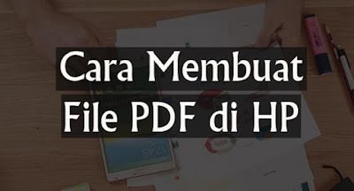 Cara Buat File PDF di HP Android Dengan Cepat