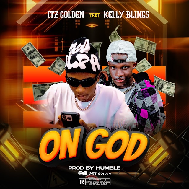 Itz golden ft Kelly Blings_On God