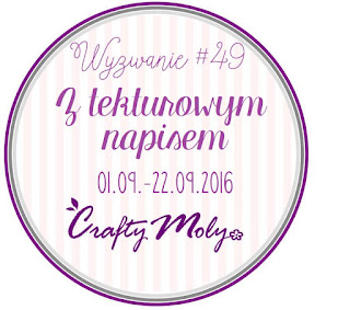 http://craftymoly.blogspot.com/2016/09/wyzwanie-49-z-tekturowym-napisem.html