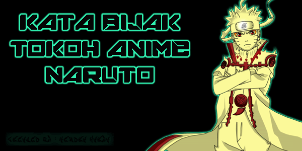 Kata Bijak Tokoh Anime Naruto  HOUDARKNESS