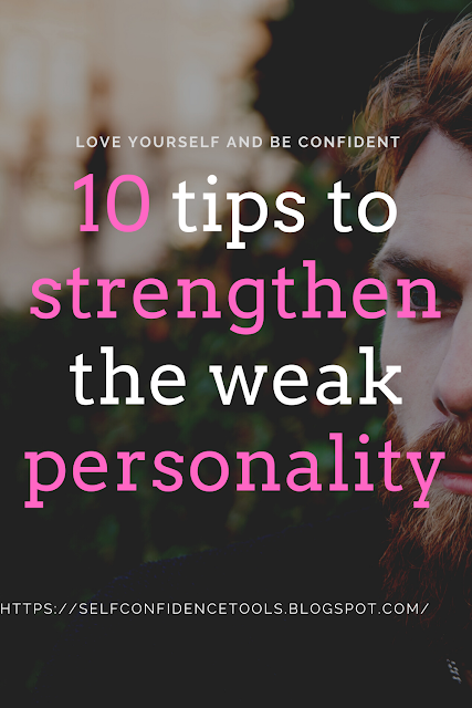 10 tips to strengthen the weak personality