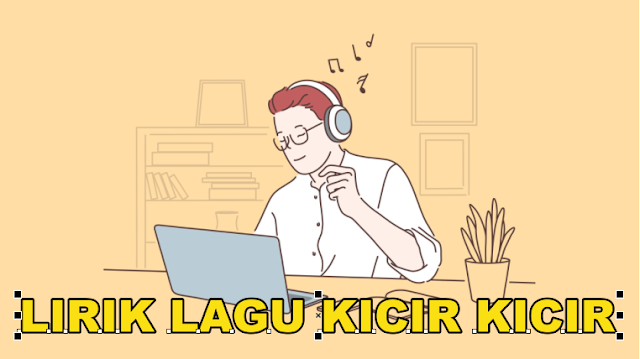 lirik lagu kicir kicir lagu update