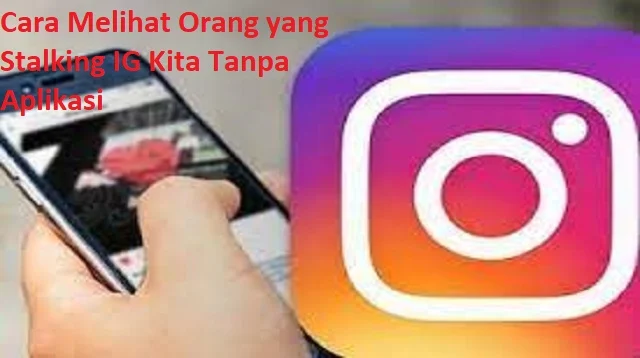 Cara Melihat Orang yang Stalking IG Kita Tanpa Aplikasi