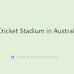  Cricket Grounds in Australia | Stadiums of Australia