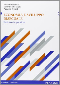 Economia e sviluppo diseguale. Fatti, teorie, politiche