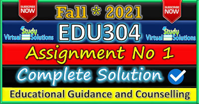 EDU304 Assignment 1 Solution Fall 2021