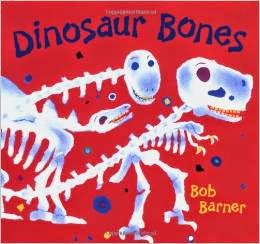 http://www.amazon.com/Dinosaur-Bones-Bob-Barner/dp/0811831582/ref=sr_1_1?s=books&ie=UTF8&qid=1430352064&sr=1-1&keywords=dinosaur+bones