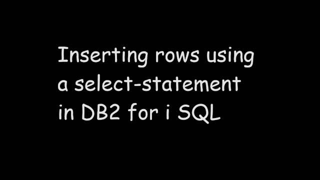 Inserting rows using a select-statement in DB2 for i SQL, INSERT with SELECT in DB2 sql, db2 for i sql, ibmi db2, sql, sql tutorial, SQL INsert