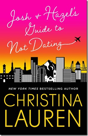 Review: Josh and Hazel's Guide to Not Dating by Christina Lauren | About That Story