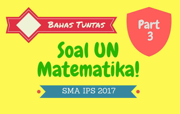 Pembahasan Soal UN Matematika SMA IPS 2017 No. 21 - 30 Part 3