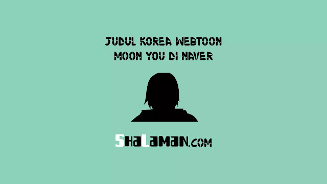 Judul Korea Webtoon Moon You di Naver