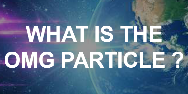 What is the OMG particle? Where Is It Coming From?