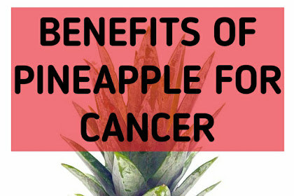 Benefits of pineapple for cancer