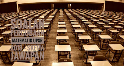 Soalan Percubaan Matematik UPSR 2018 + Skema Jawapan 