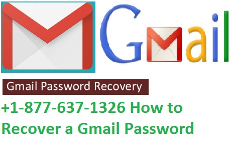 +1-877-637-1326 How to Recover a Gmail Password?