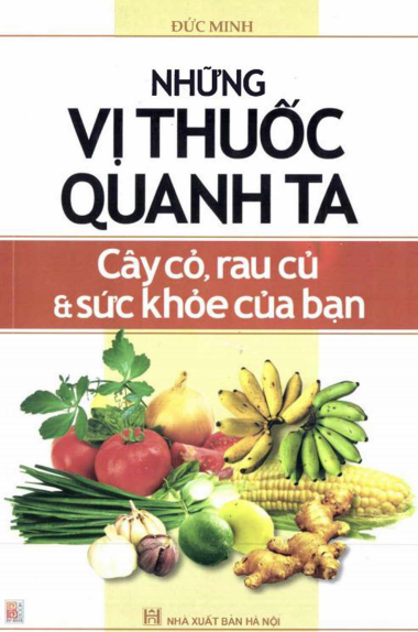 Những Vị Thuốc Quanh Ta Cây Cỏ Rau Củ và Sức Khỏe Của Bạn