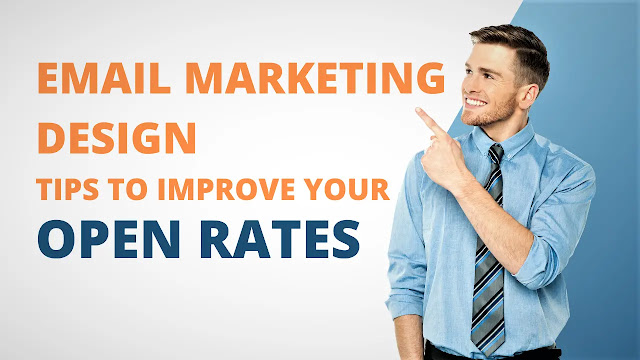 Email Marketing Design Tips To Improve Your Open Rates