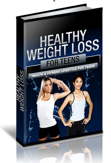 Healthy Weight Loss For Teens: A Guide to Healthy Weight Loss A Guide to Healthy Weight Loss