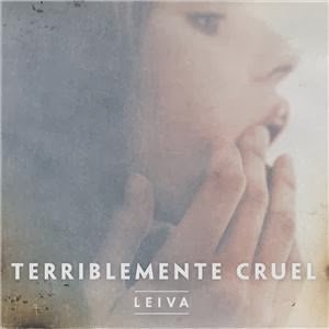 Leiva - Terriblemente Cruel