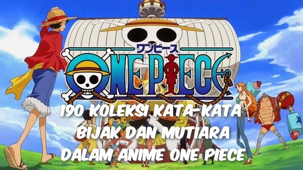 190 Koleksi Kata Kata Bijak One Piece