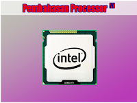 Pengertian Processor, Fungsi Processor Dan Cara Kerja Processor