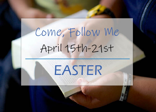 Come, Follow Me New Testament Study April 15 - 21