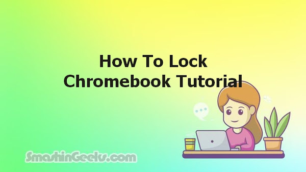 How To Lock Chromebook Tutorial