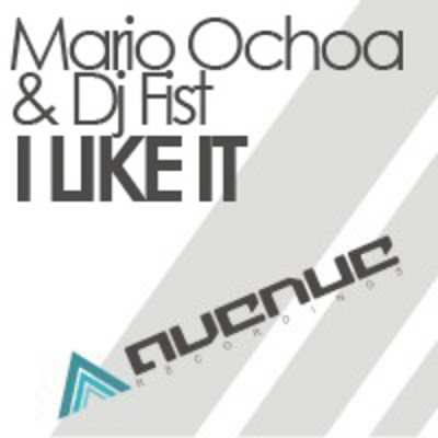 Mario OCHOA - DJ FIST - I Like It