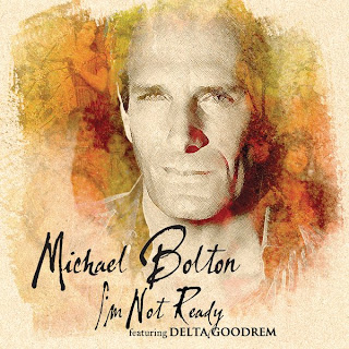Michael Bolton - I’m Not Ready (Delta Goodrem) Lyrics