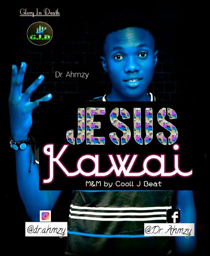 Dr Ahmzy - Jesus Kawai 