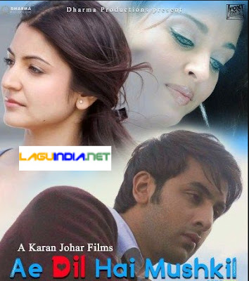 Lagu India Ae Dil Hai Mushkil (2016)