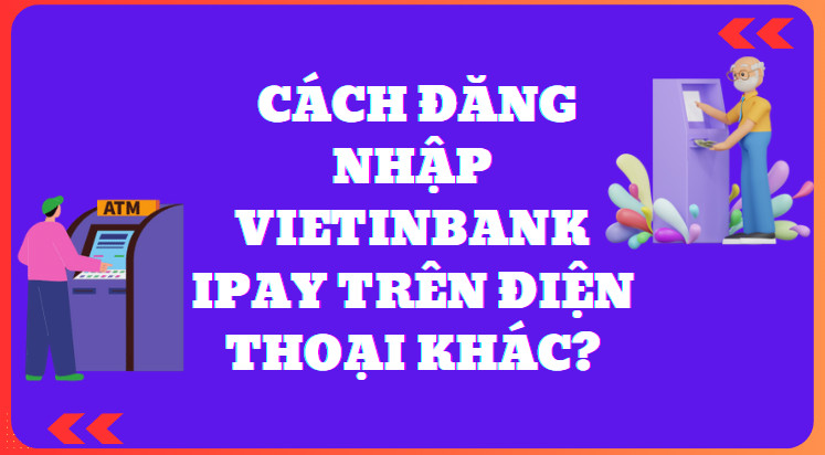 Cach dang nhap VietinBank iPay tren dien thoai khac