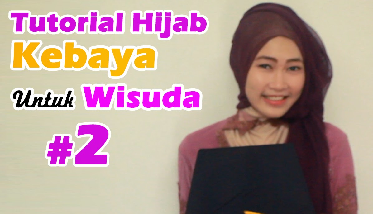 Hijab Kebaya Untuk Wisuda Hijab Indonesia