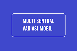 Multi Sentral Variasi Mobil