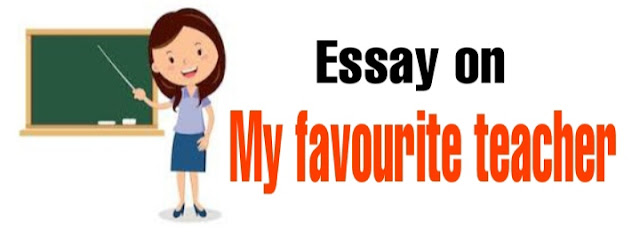 Essay on my favourite teacher