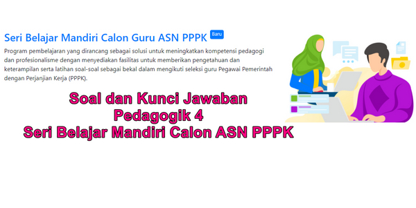 Soal dan Kunci Jawaban Pedagogik 4 Seri Belajar Mandiri Calon ASN PPPK