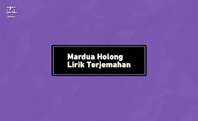 Mardua Holong Lirik Terjemahan