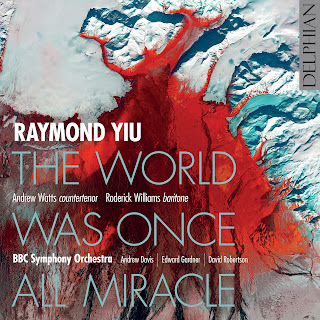 Raymond Yiu: The World Was Once All Miracle - Delphian records