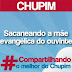 Chupim - Sacaneando a mãe evangélica do ouvinte